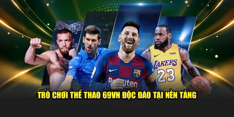 Top các bộ môn cá cược được yêu thích nhất trên nền tảng 69VN