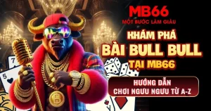Khám Phá Bài Bull Bull Tại MB66 – Hướng Dẫn Chơi Ngưu Ngưu Từ A-Z