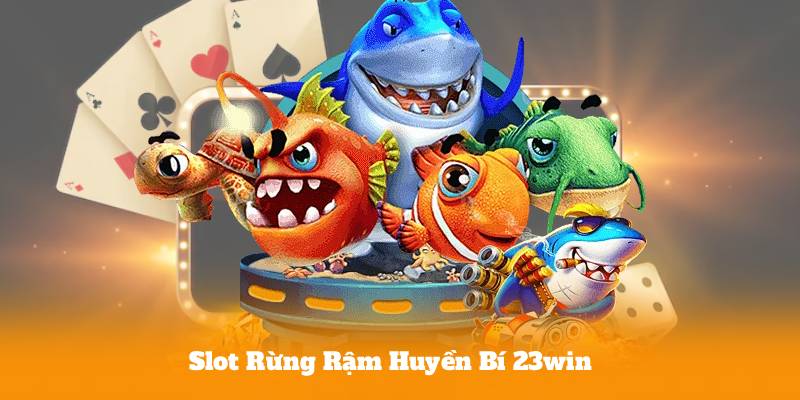 Slot Rừng Rậm Huyền Bí 23win Là Gì? Kinh Nghiệm Săn Hũ Hiệu Quả