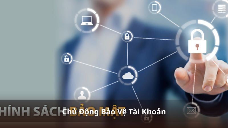 Chủ Động Bảo Vệ Tài Khoản
