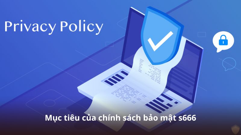 Mục tiêu của chính sách bảo mật s666